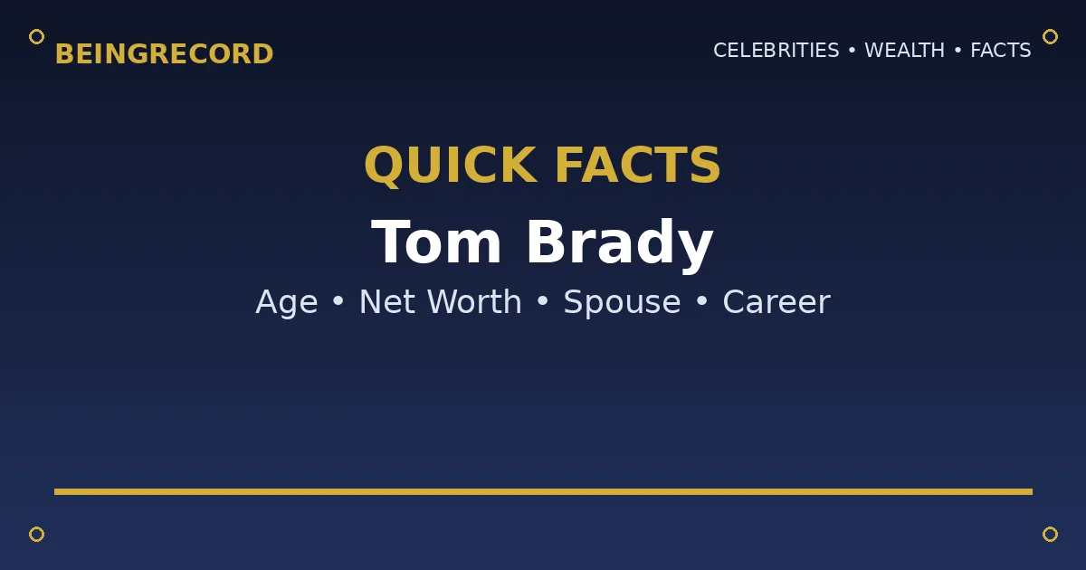 Tom Brady Net Worth: How Rich Is the NFL Legend in 2026? quick facts